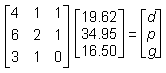 3 by 3 matrix 4 1 1 6 2 1 3 1 0, 3 by 1 matrix 19 point 62 34 point 95 16 point 50 equals 3 by 1 matrix d p g